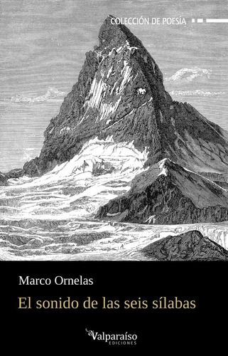El Sonido De Las Seis Silabas, De Ornelas, Marco. Editorial Valparaiso Ediciones, Tapa Blanda En Español, 2024