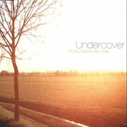 Undercover If You Leave Me Now Chicago Cd Pvl