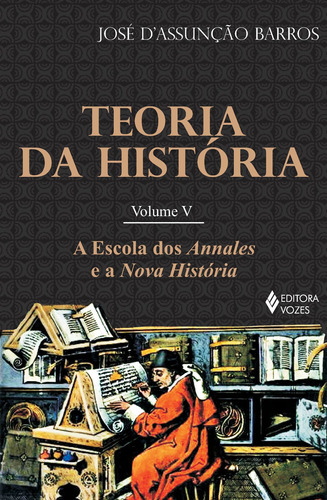 Teoria da história Vol. V: A escola dos Annales e a Nova História, de Barros, José D. Editora Vozes Ltda., capa mole em português, 2012
