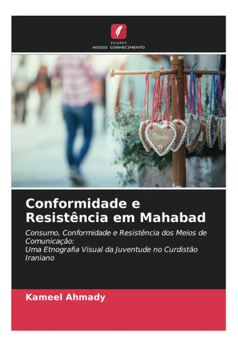 Libro: Conformidade E Resistência Em Mahabad: Consumo, E Dos