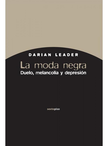 Moda Negra, La. Duelo, Melancolia Y Depresión - Darian Leade