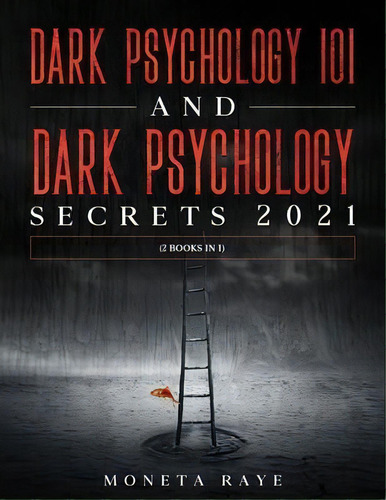 Dark Psychology 101 And Dark Psychology Secrets 2021 : (2 Books In 1), De Moneta Raye. Editorial Tyler Macdonald, Tapa Blanda En Inglés