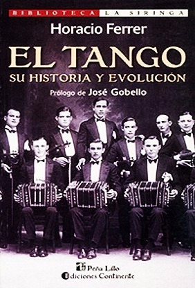 El Tango - Su Historia Y Evolucion - Horacio Ferrer