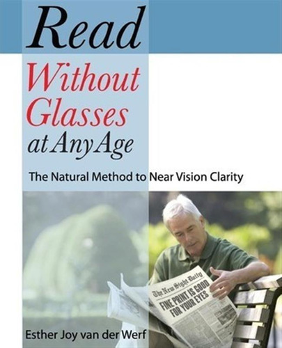 Read Without Glasses At Any Age - Esther Joy Van Der Werf...