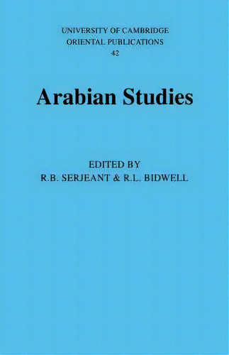 University Of Cambridge Oriental Publications: Arabian Studies Series Number 42, De R. B. Serjeant. Editorial Cambridge University Press, Tapa Blanda En Inglés