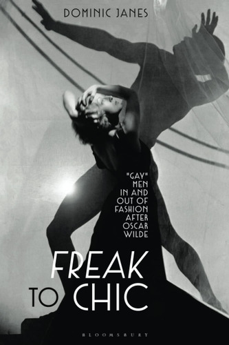 Libro: Freak To Chic:  Gay  Men In And Out Of Fashion After 