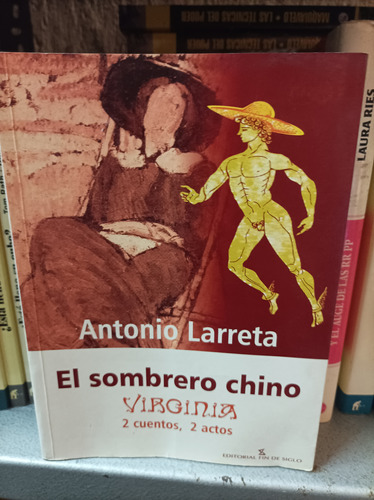 El Sombrero Chino. Virginia. Antonio Larreta. Fin De Siglo 