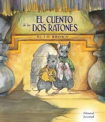 El Cuento De Los Dos Ratones, De Brown, Ruth. Juventud Editorial, Tapa Blanda En Español, 1900