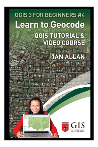 Libro: Aprenda A Geocodificar: Tutorial Y Curso En Video De