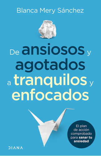 Libro De Ansiosos Y Agotados A Tranquilos Y Enfocados /326