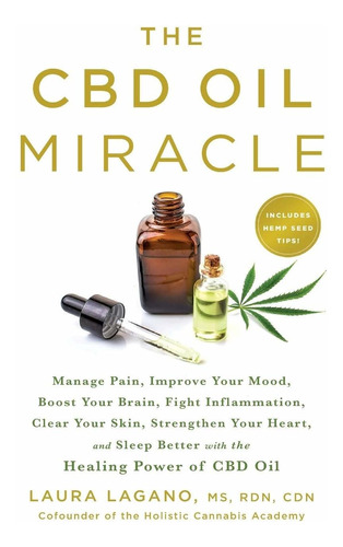 Libro The Cbd Oil Miracle: Manage Pain, Improve Your Mood,