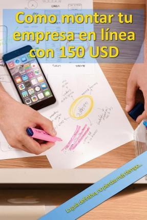 Libro Como Montar Tu Empresa En L Nea Con 150 Usd - Sr Ro...