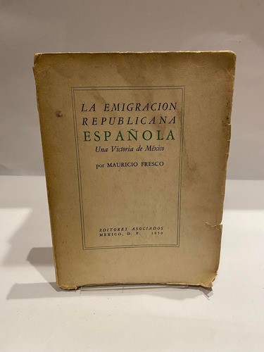 La Emigración Republicana Española. Mauricio Fresco