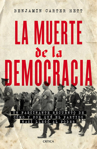 La muerte de la democracia, de Carter Hett, Benjamin. Serie Referencia - Crítica Editorial Crítica México, tapa blanda en español, 2021