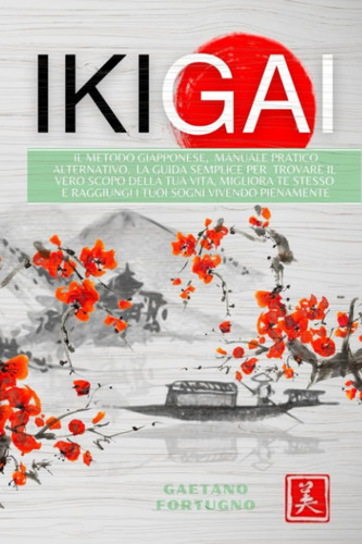 Libro: Ikigai: Il Metodo Giapponese, Manuale Pratico Alterna