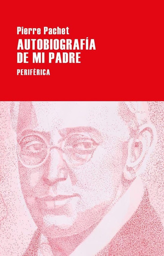 Autobiografia De Mi Padre - Pierre Pachet