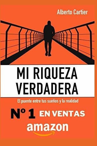 Mi Riqueza Verdadera (edicion En Dolares) El Puente, de Cartier, Albe. Editorial Independently Published en español
