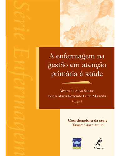 A enfermagem na gestão em atenção primária à saúde, de Santos, Alvaro da Silva. Editora Manole LTDA, capa mole em português, 2006
