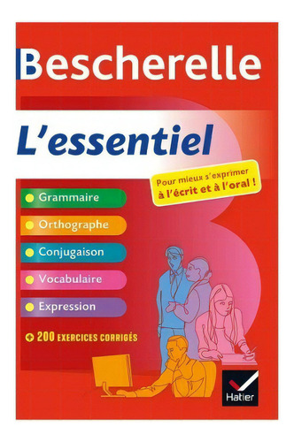 Bescherelle L'essentiel: pour mieux s'exprimer à l'écrit et à l'oral (18), de Lesot, Adeline. Editorial Hatier, tapa blanda en francés, 2019