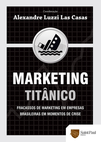 Livro Marketing Titânico - Fracassos De Marketing Em Empresa