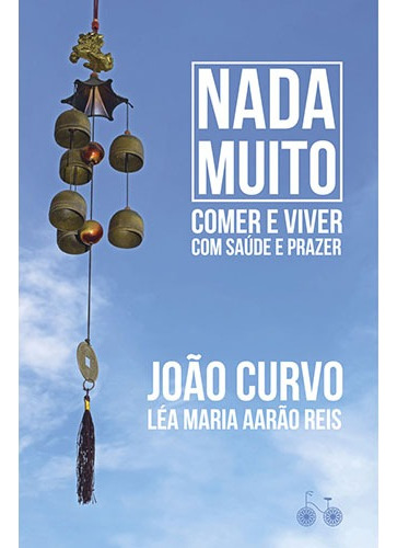 Nada muito: Comer e viver com saúde e prazer, de Curvo, João. Editora Rocco Ltda, capa mole em português, 2015