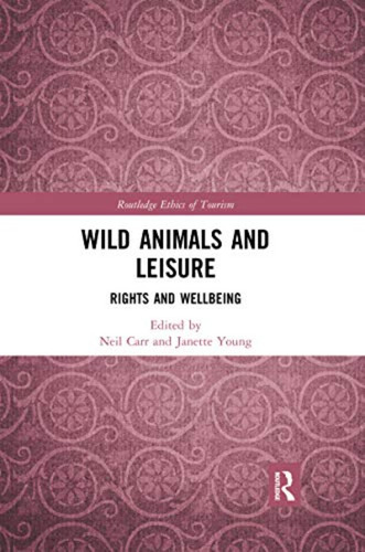 Wild Animals And Leisure: Rights And Wellbeing (routledge Re