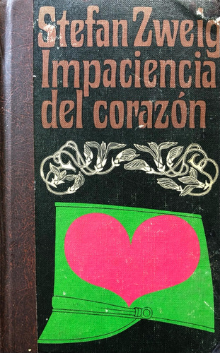 Impaciencia Del Corazón. Stefan  Zweig