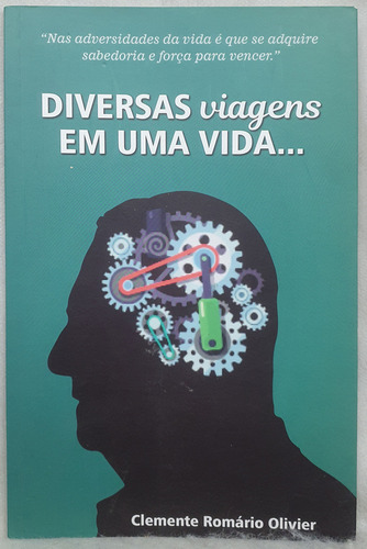 Livro Diversas Viagens Em Uma Vida.... - Clemente Romário Olivier - Editora 3 De Maio (Usado)