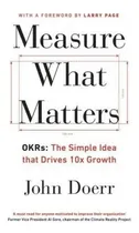 Comprar Measure What Matters : Okrs: The Simple Idea That Drives 10x Growth, De John Doerr. Editorial Penguin Books Ltd, Tapa Blanda En Inglés, 2018