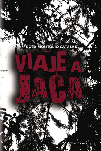 Viaje A Jaca, De Montolío Catalán , Rosa.., Vol. 1.0. Editorial Caligrama, Tapa Blanda, Edición 1.0 En Español, 2018