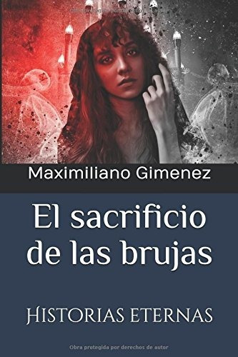 El Sacrificio De Las Brujas: Historias Eternas 