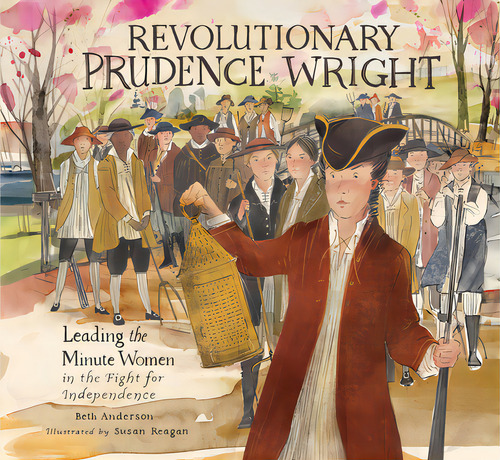 Revolutionary Prudence Wright: Leading The Minute Women In The Fight For Independence, De Anderson, Beth. Editorial Calkins Creek, Tapa Dura En Inglés