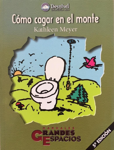 Como Cagar En El Monte, De Kathleen Meyer., Vol. 1. Editorial Desnivel, Tapa Blanda En Castellano, 2014