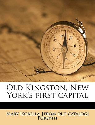 Libro Old Kingston, New York's First Capital - Forsyth, M...