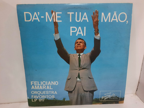 Lp Feliciano Amaral - Dá-me Tua Mão, Pai! 