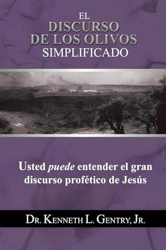 El Discurso De Los Olivos Simplificado (spanish Edition)