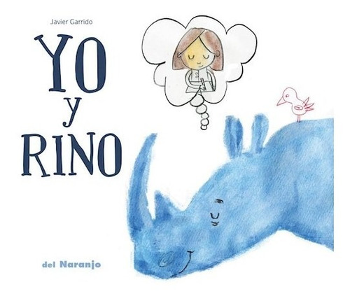 Libro Yo Y Rino - Javier Garrido - Luna De Azafrán