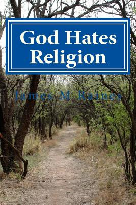 Libro God Hates Religion: And Some Day Will Do Away With ...