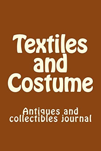 Textiles And Costume Antiques And Collectibles Journal