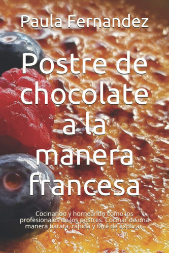 Libro Postre Chocolate A Manera Francesa Cocinando Y