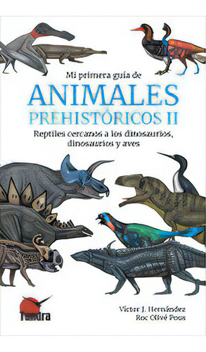 Mi Primera Guia De Animales Prehistoricos Ii, De Olive Pous, Roc. Editorial Tundra Ediciones En Español