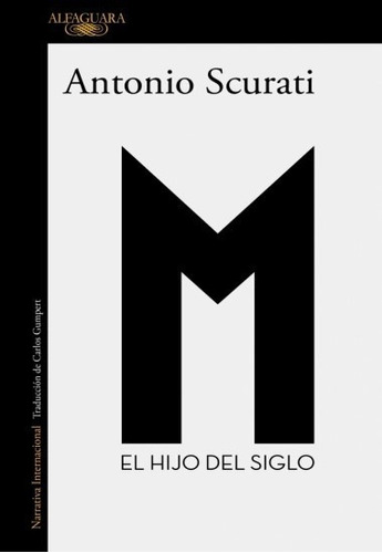 Scurati, Antonio -  M. El Hijo Del Siglo