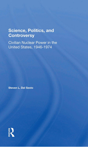 Libro: Science, Politics, And Controversy: Civilian Nuclear