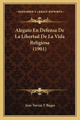 Libro Alegato En Defensa De La Libertad De La Vida Religi...
