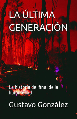 Libro: La Última Generación: La Historia Del Final De La