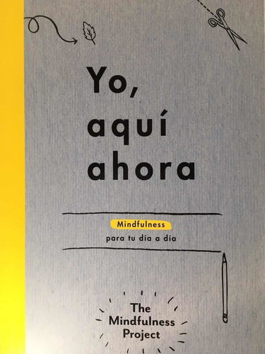 Yo, Aquí, Ahora- Mindfulness Para Tu Día A Día