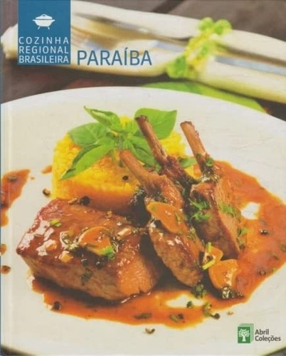 Livro Paraíba - Cozinha Regional Brasileira - Editora Abril [2009]