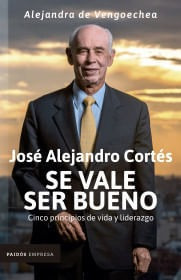 Jose Alejandro Cortes Se Vale Ser Bueno