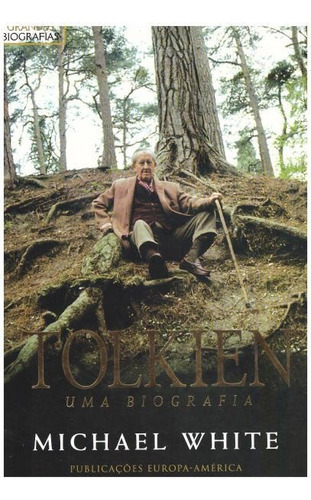 Tolkien Uma Biografia, De Michael White. Editora Publicações Europa-américa Em Português