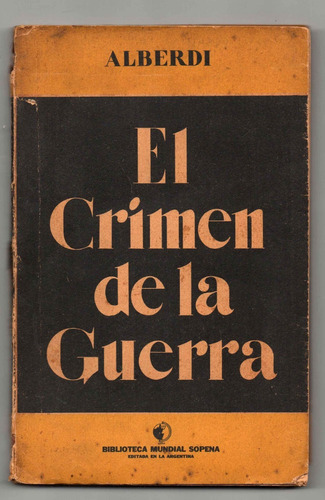 El Crimen De La Guerra · Juan Bautista Alberdi - 1939 Usado